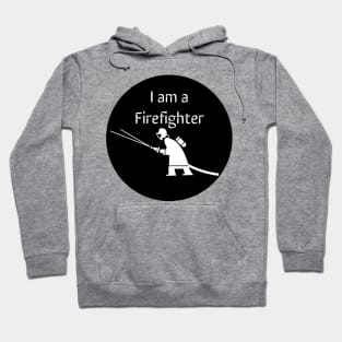 I am a Firefighter Hoodie